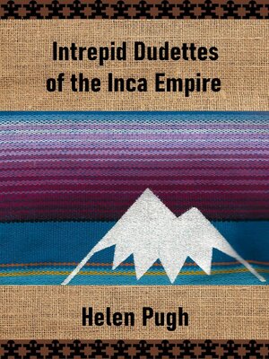 cover image of Intrepid Dudettes of the Inca Empire